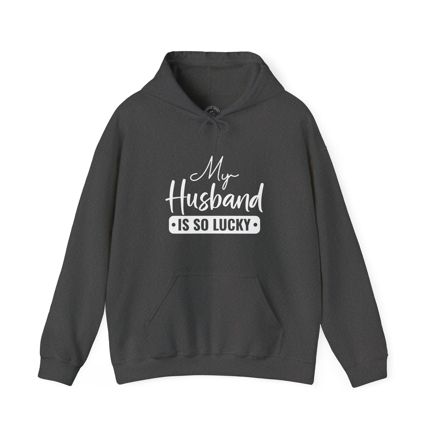 My Husband Is So Lucky Hoodie – Funny Confident Women’s Pullover