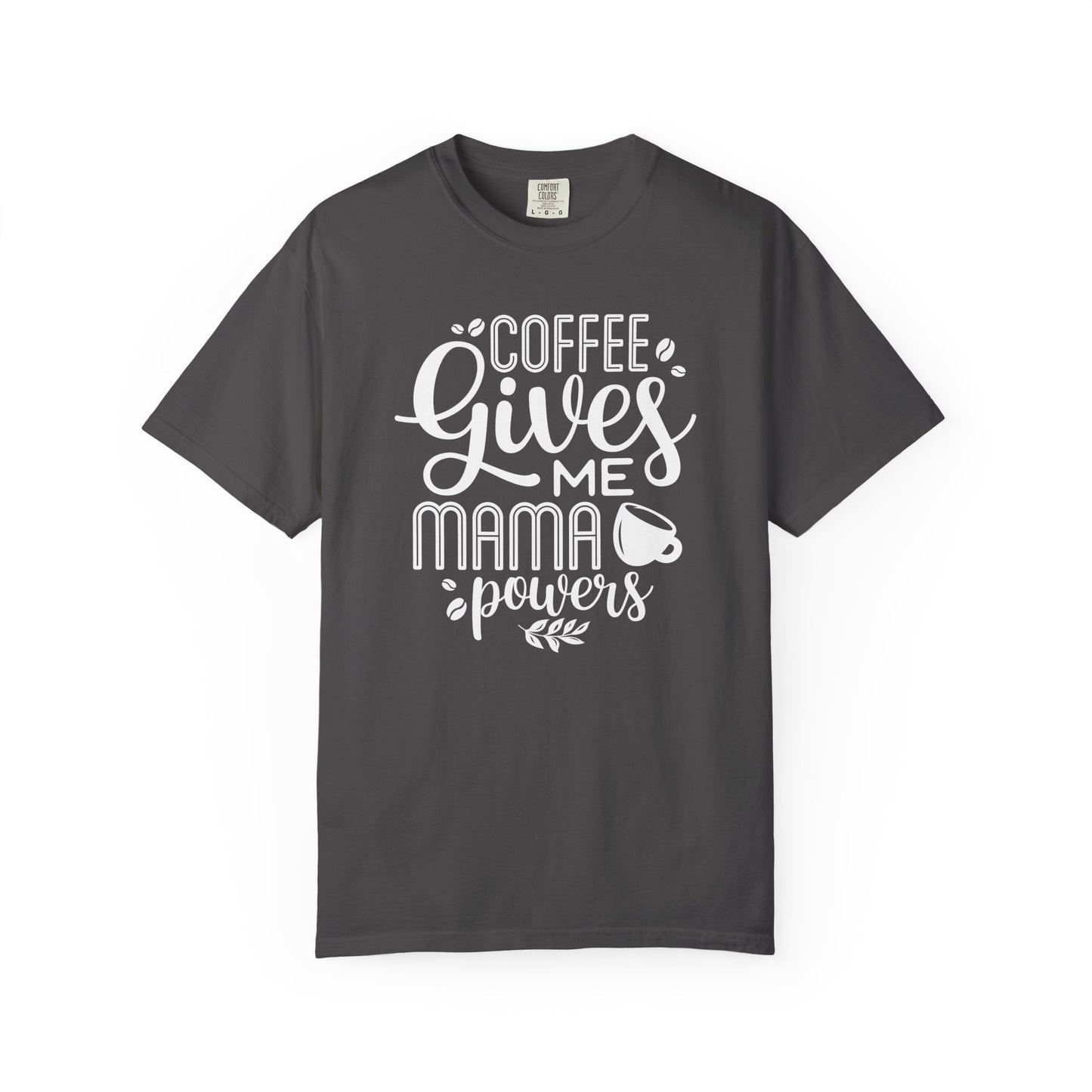 Coffee Gives Me Mama Powers T-Shirt – Funny Coffee Lover Mom Tee