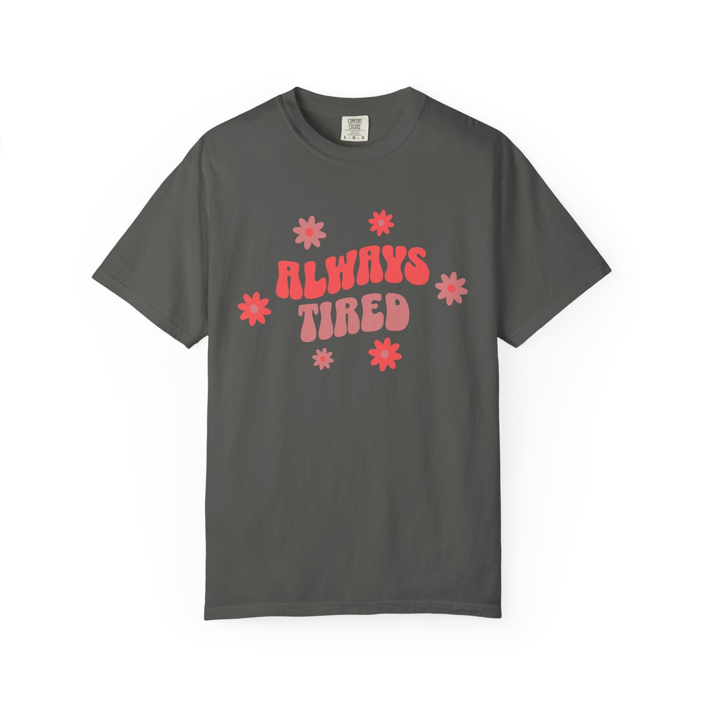 Always Tired Graphic T-Shirt for Moms | Soft Casual Tee for Busy Women