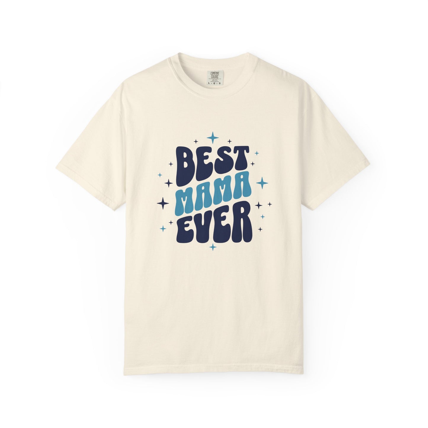 Best Mama Ever T-Shirt – Motherhood Appreciation Graphic Tee