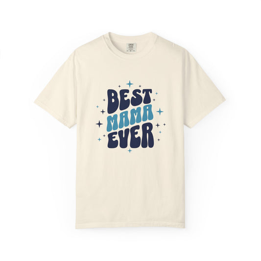 Best Mama Ever T-Shirt – Motherhood Appreciation Graphic Tee