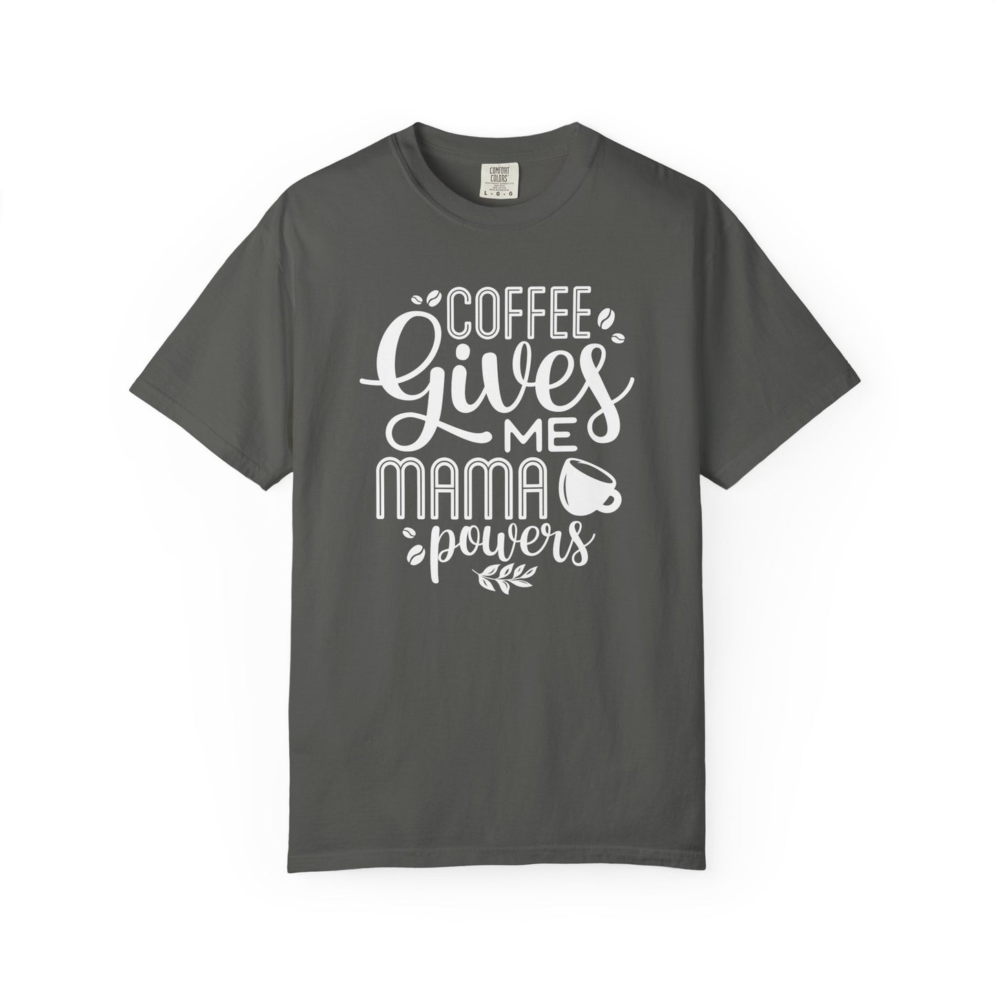 Coffee Gives Me Mama Powers T-Shirt – Funny Coffee Lover Mom Tee