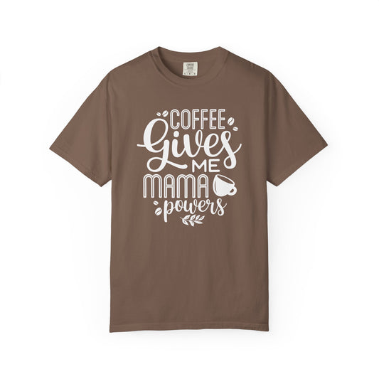 Coffee Gives Me Mama Powers T-Shirt – Funny Coffee Lover Mom Tee