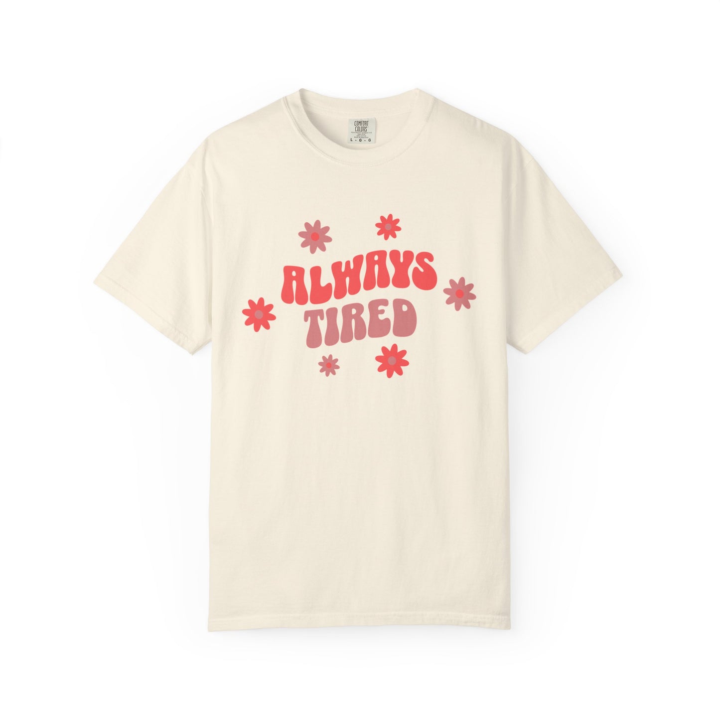 Always Tired Graphic T-Shirt for Moms | Soft Casual Tee for Busy Women