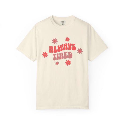 Always Tired Graphic T-Shirt for Moms | Soft Casual Tee for Busy Women