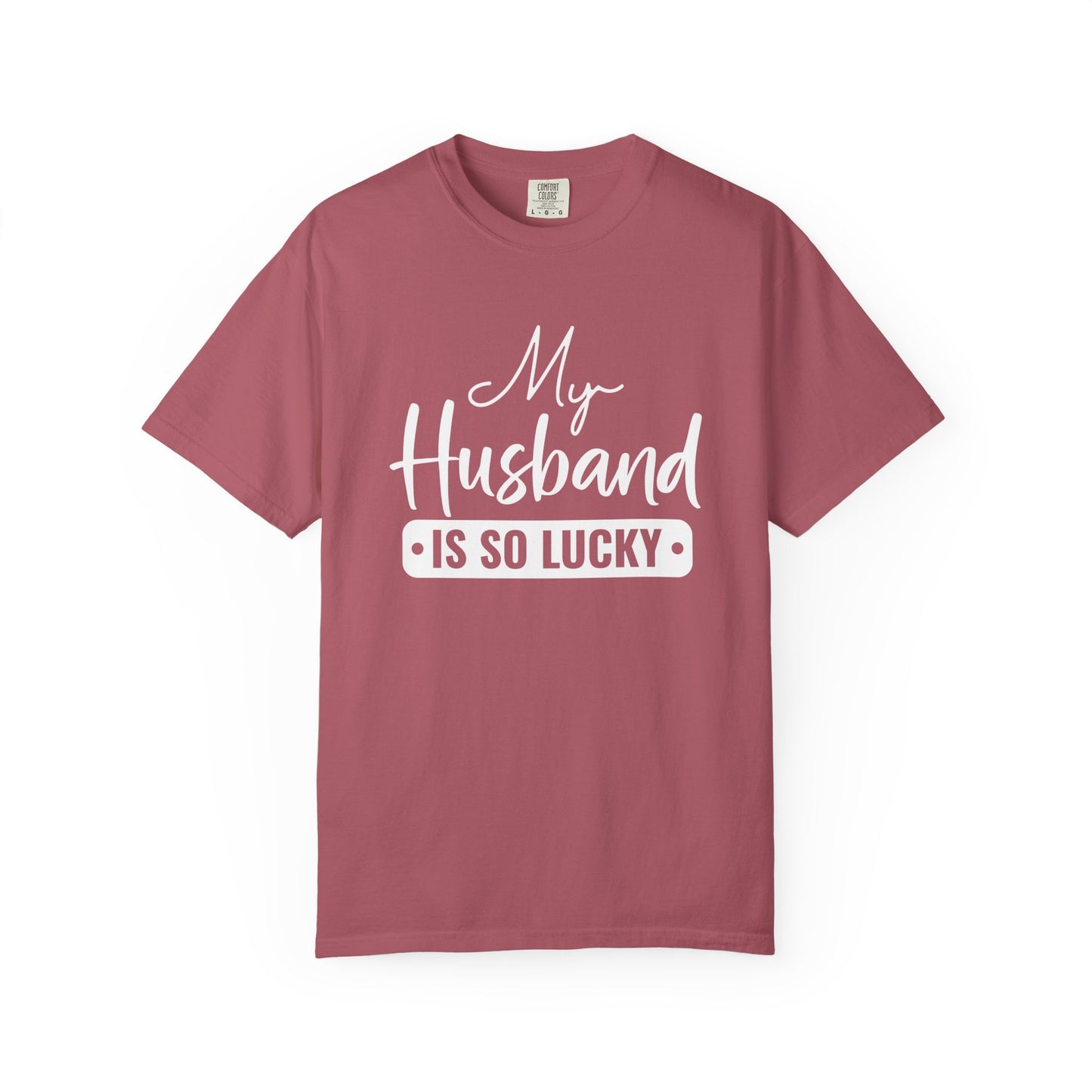 My Husband Is So Lucky T-Shirt – Funny Confident Women’s Tee