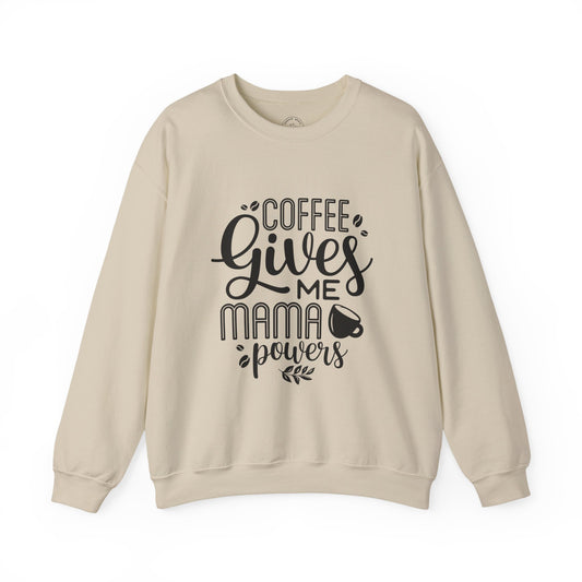 Coffee Gives Me Mama Powers Sweatshirt – Funny Mom Life Crewneck