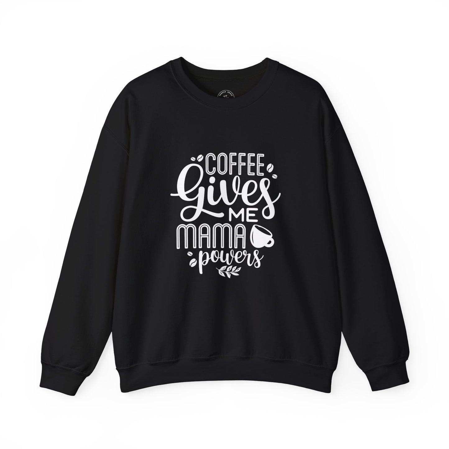 Coffee Gives Me Mama Powers Sweatshirt – Funny Mom Life Crewneck